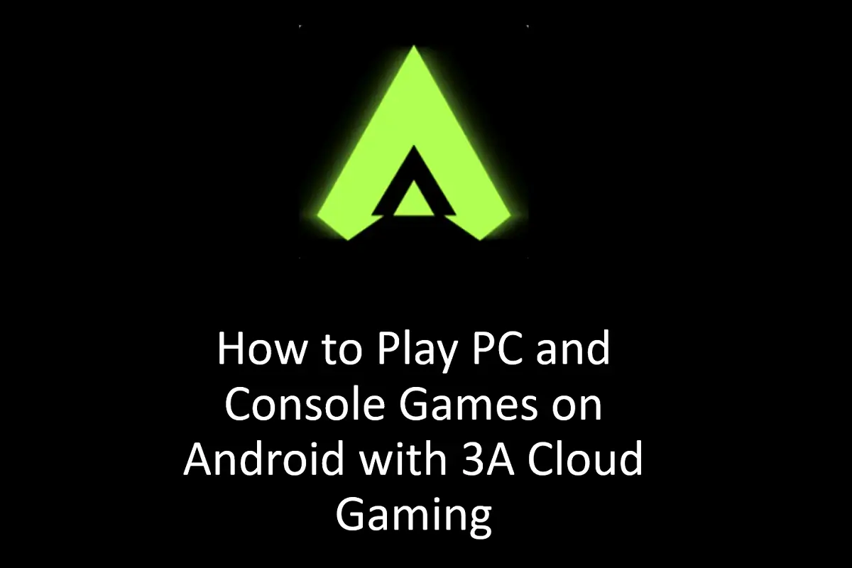 How to Play PC and Console Games on Android with 3A Cloud Gaming